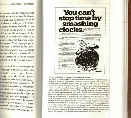 IBM, You can't stop time by smashing clocks, Kevin Robins, Frank Webster, El Luddismo: la nueva tecnología y la crítica de la economía política, in Máquina Maldita: contribuciones para una historia del luddismo, Frank E. Manuel, Kevin Robins, Frank Webster, alikornio ediciones, Barcelona, 2002, p.67